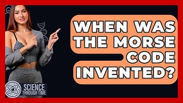 When Was The Morse Code Invented? - Science Through Time