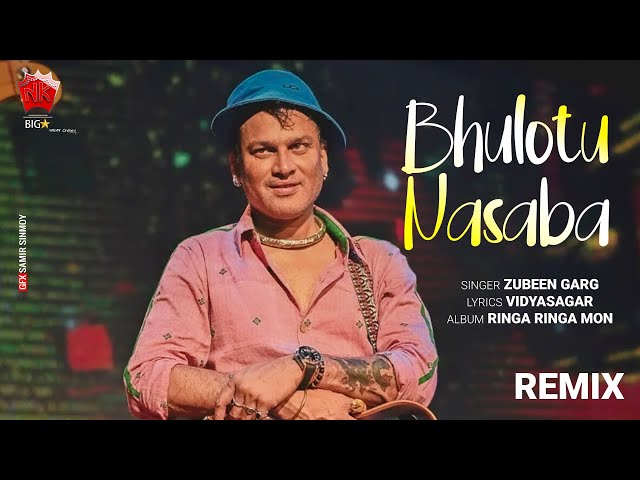 Bhulotu Nasaba (Remix Version) | Ringa Ringa Mon | Lyrical Video | Zubeen Garg | Vidyasagar class=