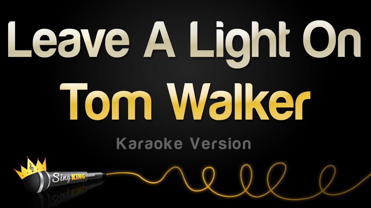 monarki Nogen som helst Figur Tom Walker - Leave A Light On (Karaoke Version) - YouTube