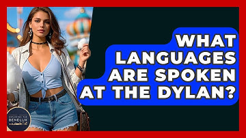 What Languages Are Spoken At The Dylan? - Exploring The Benelux
