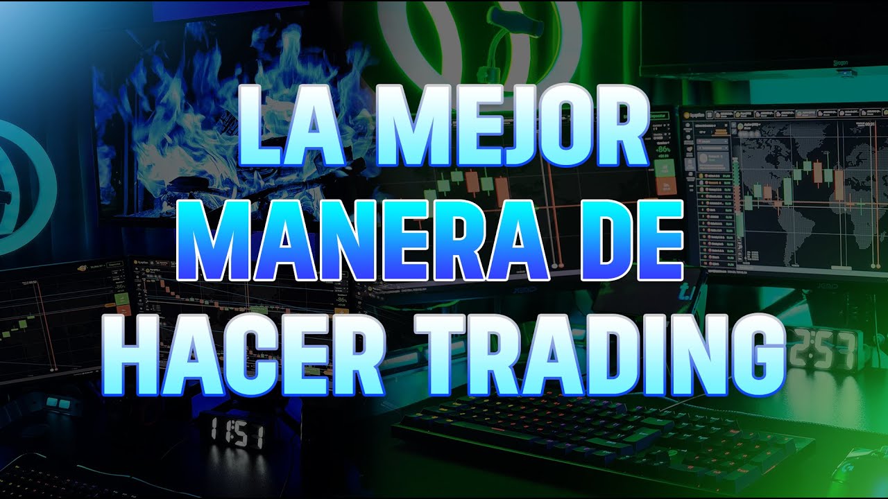 LA MEJOR MANERA DE HACER TRADING - YouTube