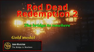 RDR2 - Mission #66 - The bridge to nowhere, GOLD walktrough, HIGH HONOR, PC, 4K, ULTRA