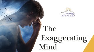 The Exaggerating Mind - Srinivas Arka