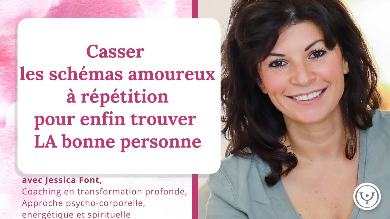 Casser les schémas de répétition amoureux pour enfin trouver LA bonne personne, avec Jessica Font