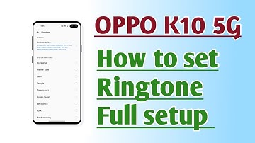 OPPO K10 5G How to set Ringtone Full setup