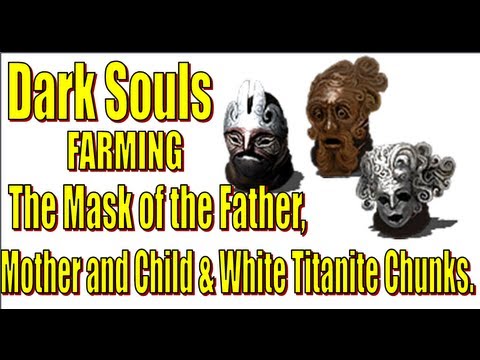 Souls, Farming Mask the Father, Mother, Child & Titanite Chunks. - YouTube