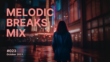 Melodic and Atmospheric Breaks Mix, Vol. 23