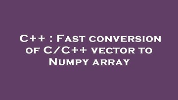 C++ : Fast conversion of C/C++ vector to Numpy array
