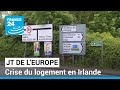 En qute dinfox de logement en irlande et de bilan lgislatif  france 24