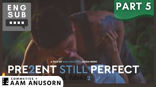 PRESENT STILL PERFECT - แค่นี้ก็ดีแล้ว 2 | BL x LGBTQ  Movie | English Subtitles Part 5