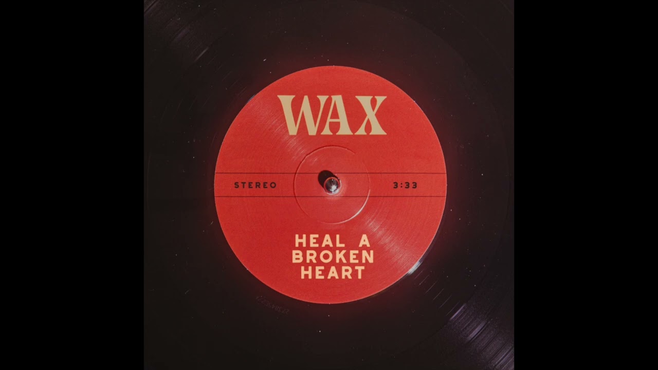 Wax - Heal a Broken Heart - YouTube