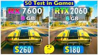 RX 7600 vs RTX 2060 - Test in 50 games at 1080P max settings