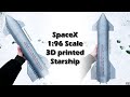 Spacexs starship 196 scale 3d printed model