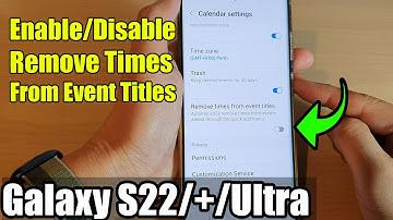 Galaxy S22/S22+/Ultra: How to Enable/Disable Remove Times From Event Titles In Samsung Calendar