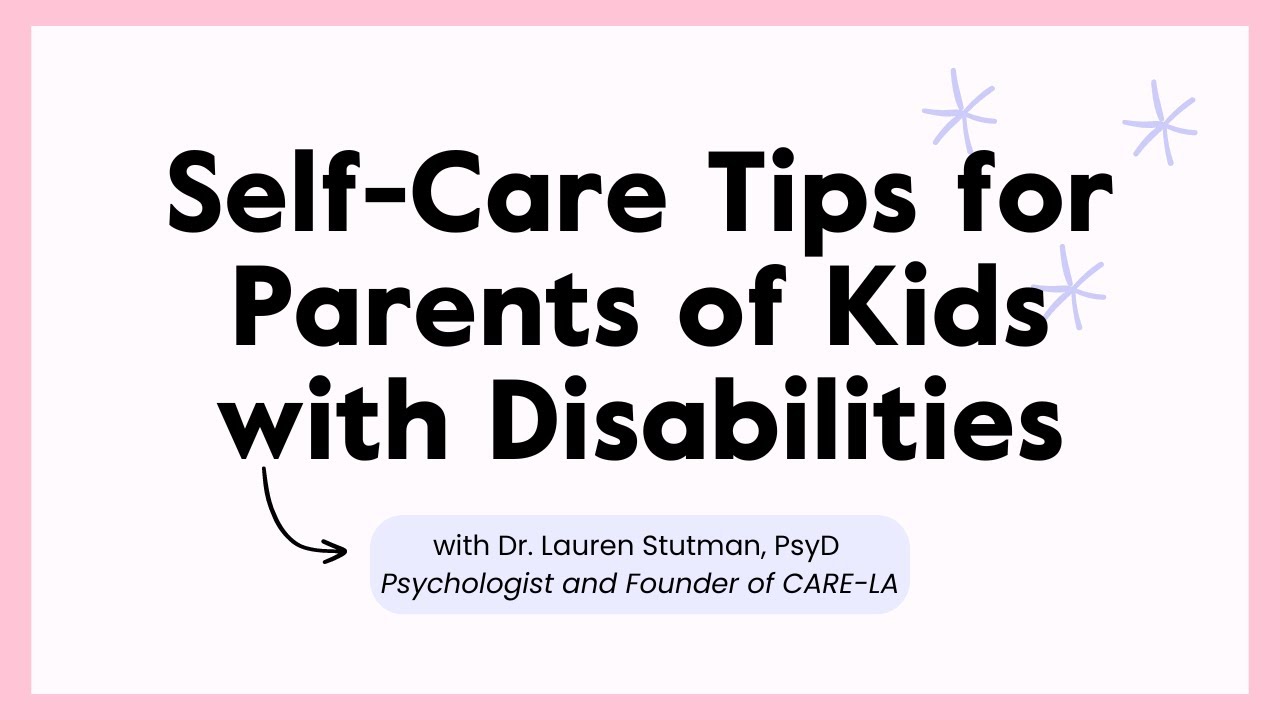Self-Care Tips for Parents of Kids with Disabilities - YouTube