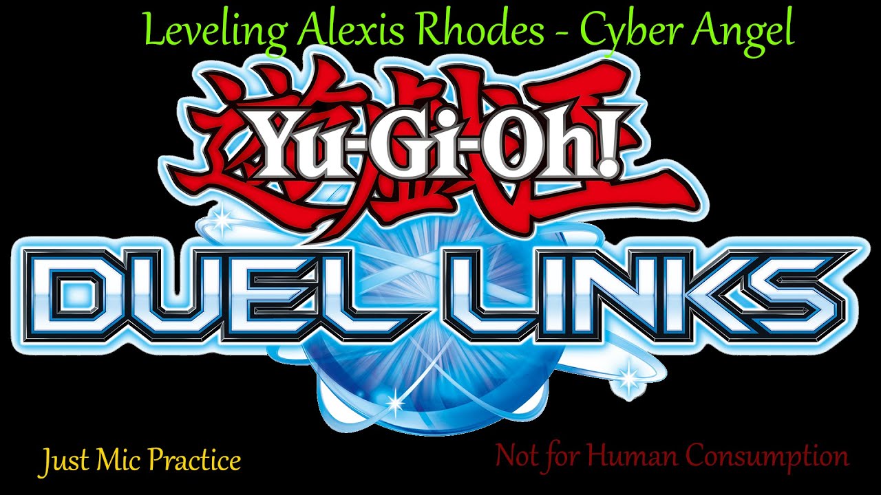 Yu Gi Oh! Duel Links - Cyber Angel Deck - Leveling Alexis Rhodes - Just Mic Practice