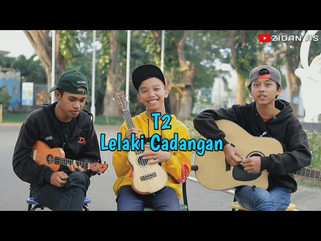 T2 - Lelaki Cadangan cover by Zidan AS, Dimas Gepenk, Mrizallo class=