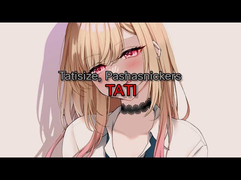 Tatisize, Pashasnickers - TATI (текст песни)