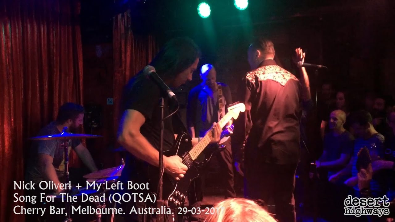 Nick Oliveri + My Left Boot Song For The Dead (QOTSA) Cherry Bar, Melbourne 29032017 YouTube Nick Oliveri + My Left Boot Song For The Dead (QOTSA) Cherry Bar, Melbourne 29032017 YouTube