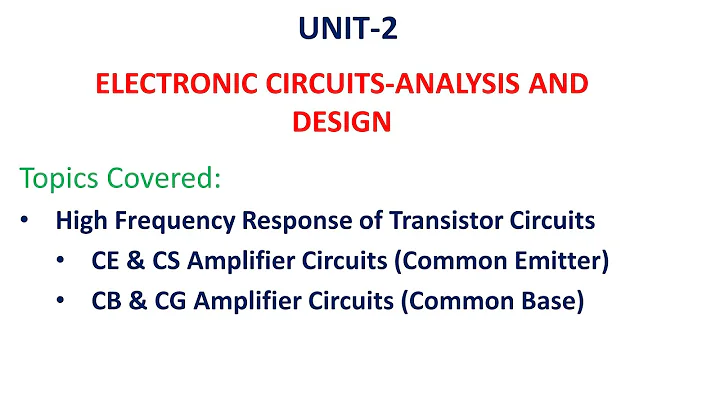 High Frequency Response of CE Amplifier | CE and CS circuits | CB and CG circuits | ECA | Unit-2-10