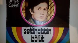 Selahattin Bölük Gözlerimden Akar Sel Pare Pare, Plaktan Kaliteli Ses Kayit