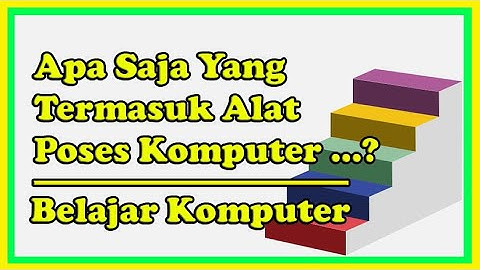 Belajar Komputer || Apa Saja Yang Termasuk Alat Proses Pada Komputer