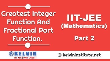 Greatest Integar Function And Fractional Part Function | Part - 2 | Mathematics | IIT-JEE