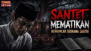 SANTRI INI DI INCAR OLEH SANTET MEMATIKAN PERANG GAIB MELAWAN DUKUN SAKTI