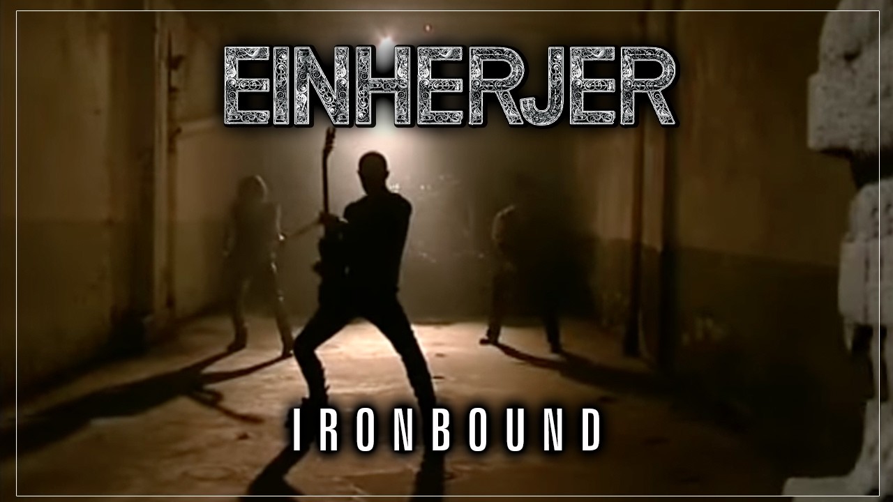 Watch EINHERJER - IRONBOUND (Official video) on YouTube Watch EINHERJER - IRONBOUND (Official video) on YouTube