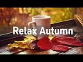 Relax Bossa Nova &amp; November Jazz for Feeling Good Mood Autumn - Fall Jazz Music For Work &amp; Study