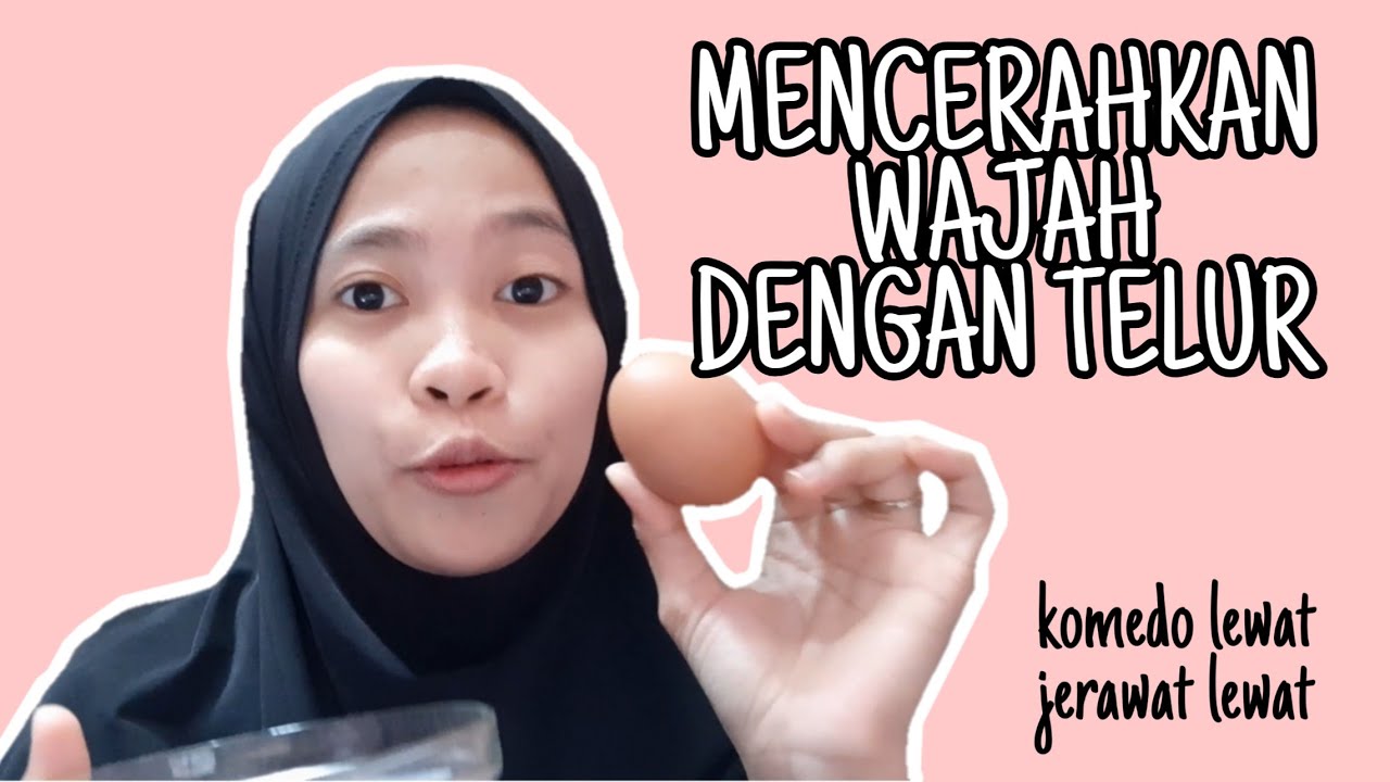 MENCERAHKAN KULIT WAJAH DENGAN PUTIH TELUR 
