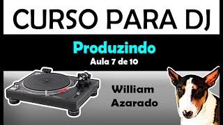 Curso para DJ - Parte 7 de 10 (Produção)