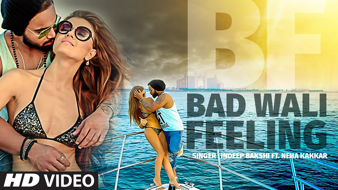 Indeep Bakshi BAD WALI FEELING Video Song Ft Neha Kakkar  T Series