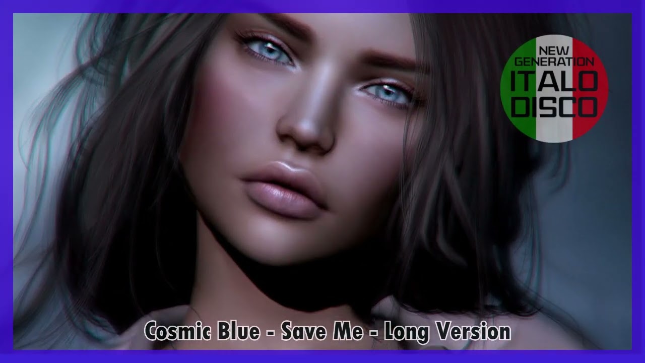 NEW ITALO ROMANTIC  COSMIC BLUE   SAVE ME  LONG VERSION