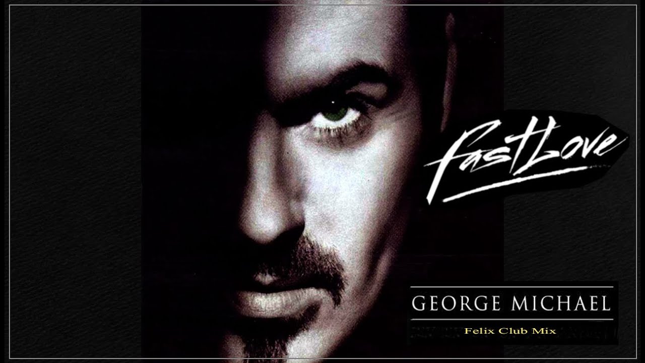 GEORGE MICHAEL -  Fastlove (Felix Club Mix)