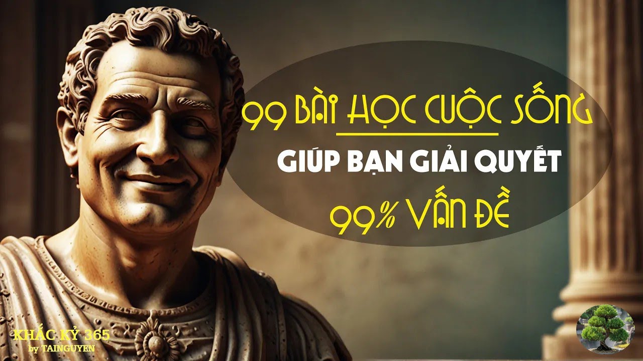 99 Bài Học Cuộc Sống Bạn Phải Biết Để Giải Quyết Mọi Vấn Đề🌟   Chủ Nghĩa Khắc Kỷ
