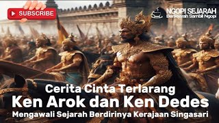 KISAH CINTA TERLARANG KEN AROK - KEN DEDES awal berdirinya Singhasari