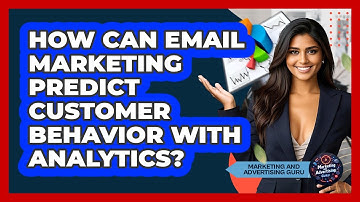 How Can Email Marketing Predict Customer Behavior With Analytics? - Marketing and Advertising Guru