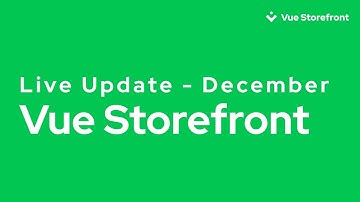 Vue Storefront Live Update | December 2022