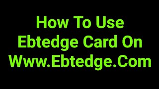How To Use Ebtedge Card On Www.Ebtedge.Com
