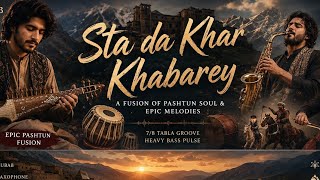 “Sta Da Khar Khabarey | Rubab x Saxophone x Cello | Pashtun Fusion Epic 7/8 Groove”