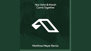 Come Together (Matthias Meyer Extended Mix)
