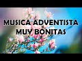 Musica Adventista Muy Bonitas - Himnos Del Ayer - Musica Adventista Viejitas Pero Bonitas