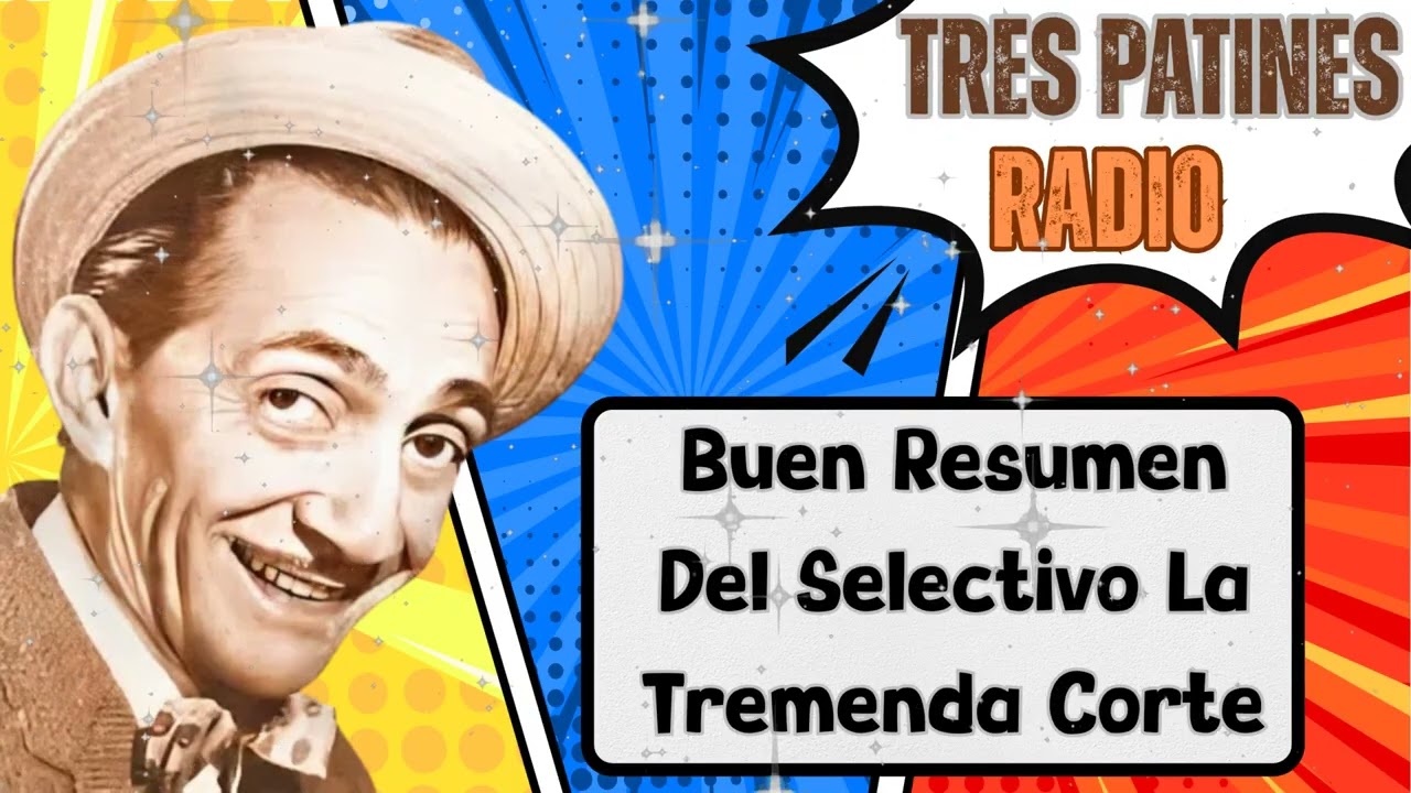 Buen Resumen Del Selectivo La Tremenda Corte - TRES PATINES RADIO