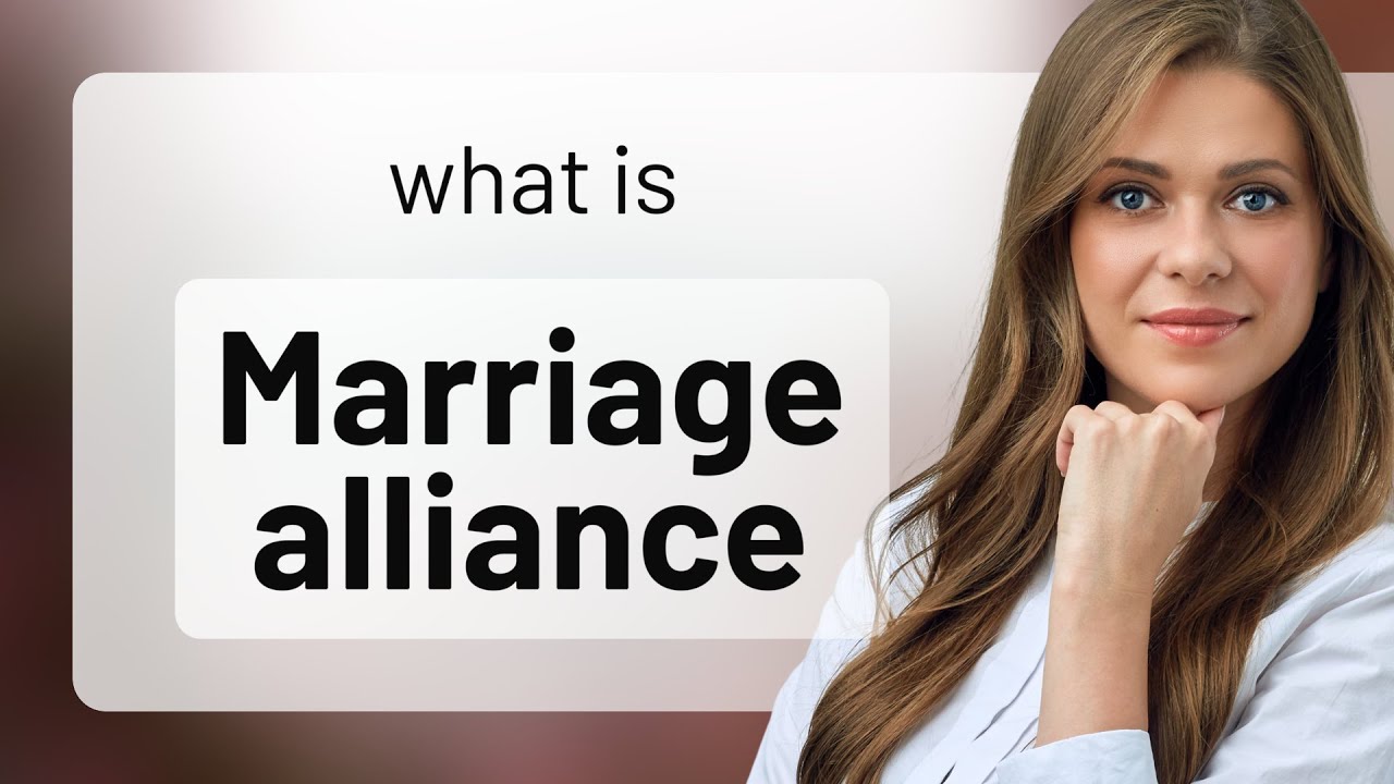 Understanding the Concept of a Marriage Alliance