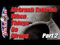 Airbrush Tutorial: When Things Go Wrong (Part 2)