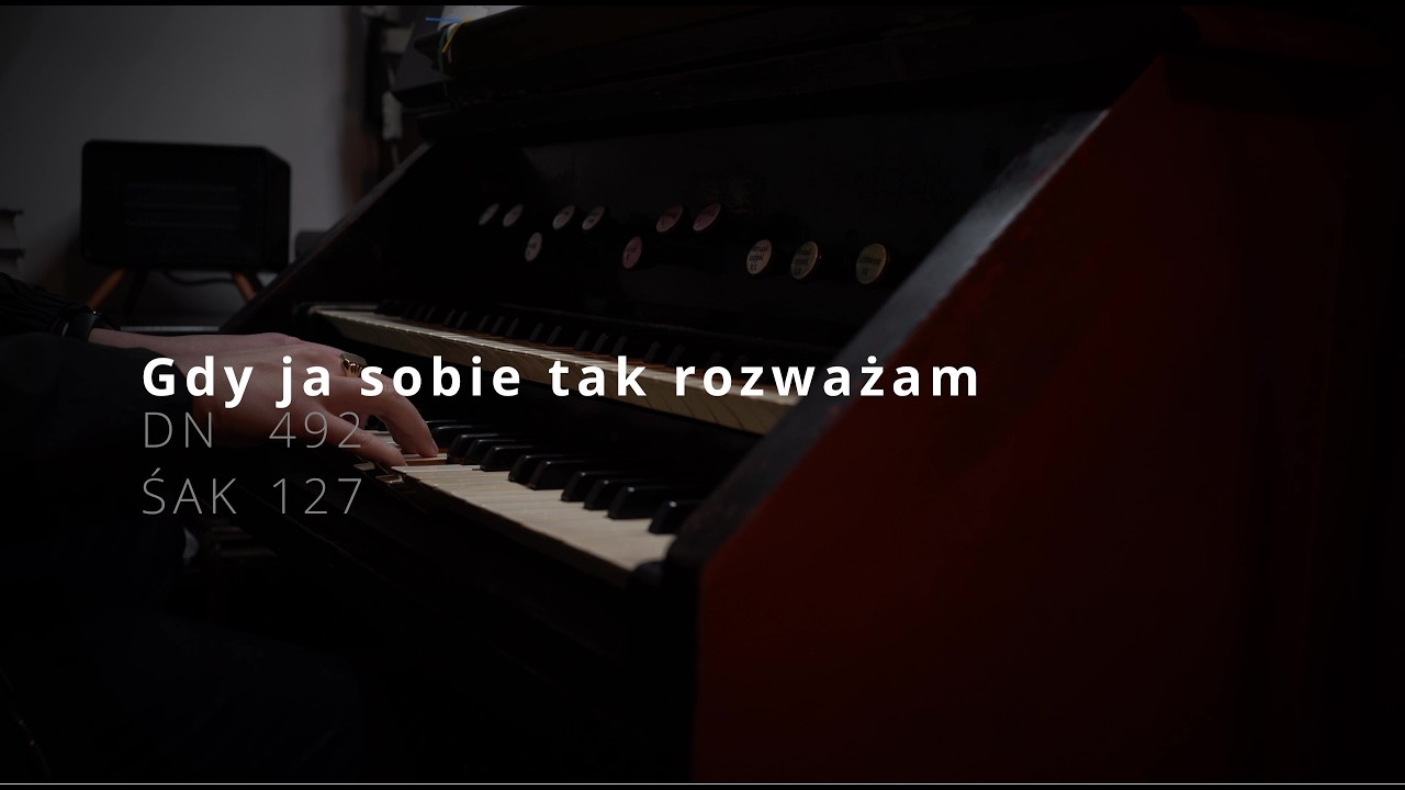 Gdy ja sobie tak rozważam [DN 492] [ŚAK 127] - Bytom św. Małgorzata