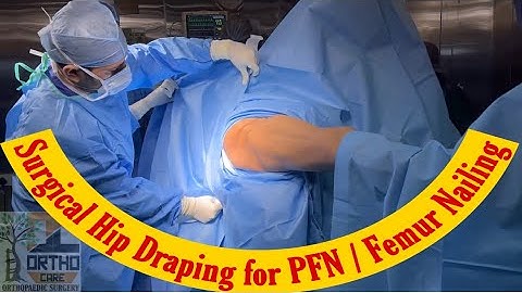 Draping Hip for PFN / IM Nailing Femur | pre op patient Positioning under surgical fracture table 👍