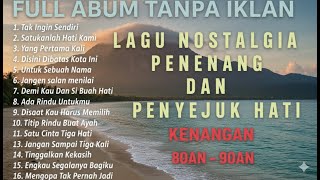 LAGU NOSTALGIA PALING TOP SEPANJANG MASA, LAGU TERBAIK DAN POPULER, LAGU MENEMani tidur dan perjalan