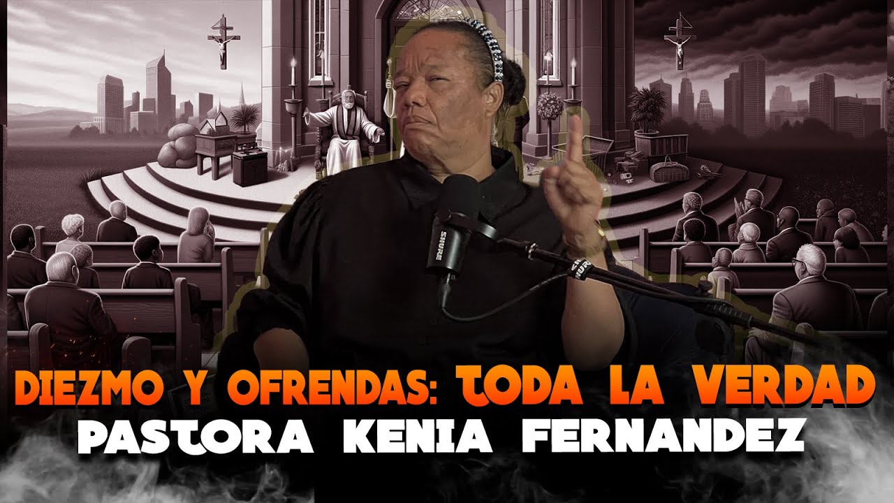 DIEZMO Y OFRENDAS: LA VERDAD QUE NADIE CUENTA  - PASTORA KENIA FERNANDEZ